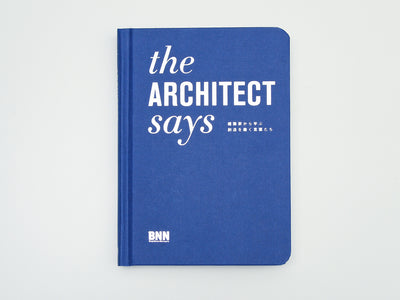 the ARCHITECT says 建築家から学ぶ創造を磨く言葉たち